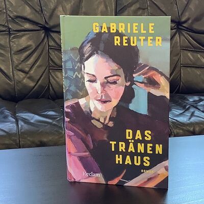 Gabriele Reuter_Das Tr&auml;nenhaus